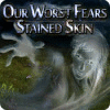 Our Worst Fears: Stained Skin гра