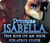 Princess Isabella: The Rise of an Heir Strategy Guide гра