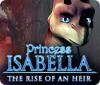 Princess Isabella: The Rise of an Heir гра
