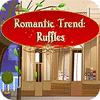 Romantic Trend Ruffles гра