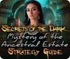Secrets of the Dark: Mystery of the Ancestral Estate Strategy Guide гра