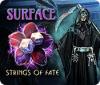 Surface: Strings of Fate гра
