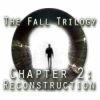 The Fall Trilogy Chapter 2: Reconstruction гра